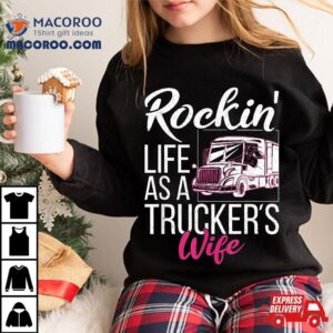 Rockin Life As A Truckers Wife Tshirt