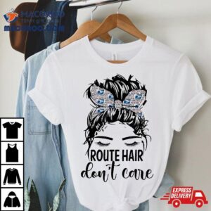 Route Hair Don T Care Mothers Day Mail Carrier Postal Worker Tshirt