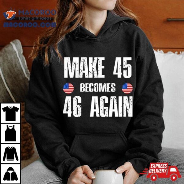 Ryan Shead Make 45 Becomes 46 Again 2024 T Shirt