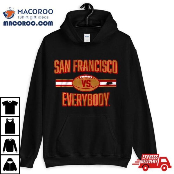 San Francisco 49ers Football Vs Everybody 2024 T Shirt