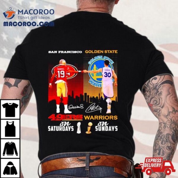 San Francisco 49ers On Saturdays And Golden State Warriors On Sundays Shirt