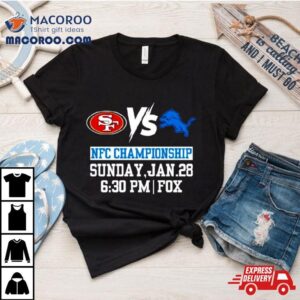 San Francisco 49ers Vs Detroit Lions Nfc Championship Sunday Jan 28 Shirt