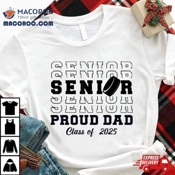 Senior Hockey Dad Class Of 2025 Graduation Graduate Shirt