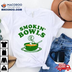Smokin Rsquo Bowls Tshirt