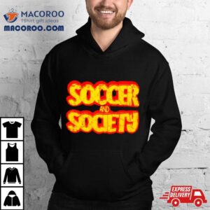 Soccer And Society Shirt