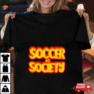 Soccer And Society Tshirt