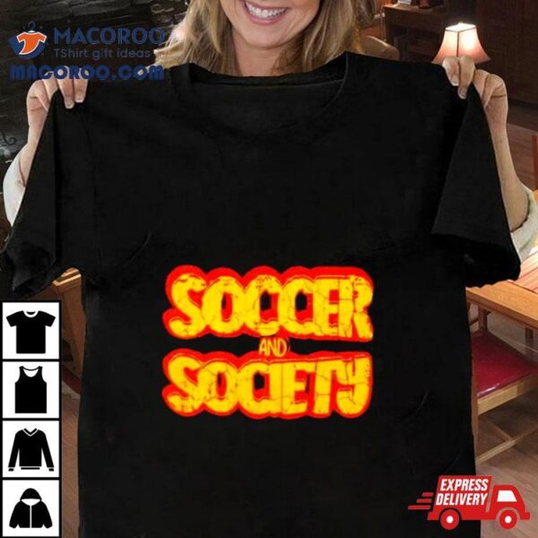 Soccer And Society Shirt