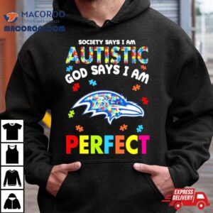 Society Says I Am Autism God Says I Am Baltimore Ravens Perfec Tshirt