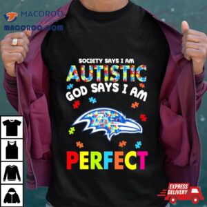 Society Says I Am Autism God Says I Am Baltimore Ravens Perfec Tshirt