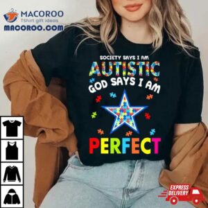 Society Says I Am Autism God Says I Am Dallas Cowboys Perfec Tshirt