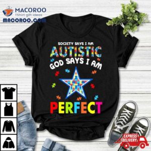 Society Says I Am Autism God Says I Am Dallas Cowboys Perfec Tshirt