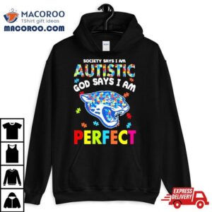 Society Says I Am Autism God Says I Am Jacksonville Jaguars Perfect Shirt