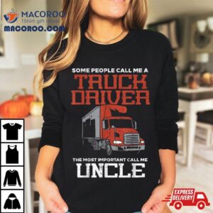 Some Call Truck Driver Most Important Uncle Trucker Gif Tshirt