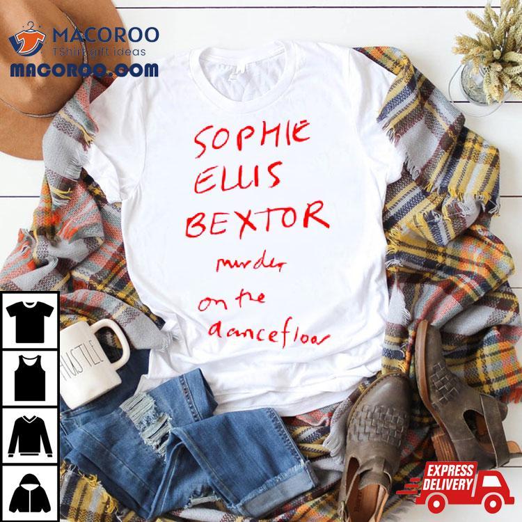 Sophie Ellis Bextor Murder On The Dancefloor Shirt Sophie Ellis Bextor Murder On The Dancefloor Shirt