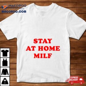 Stay At Home Milf Shirt