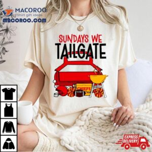 Sundays We Tailgate Chiefs Tshirt