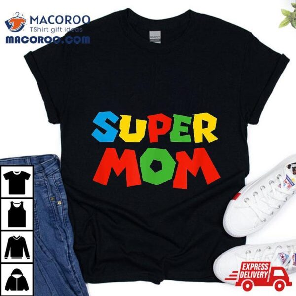 Super Mom Gamer Mothers Day Design Shirt