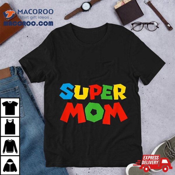 Super Mom Gamer Mothers Day Design Shirt