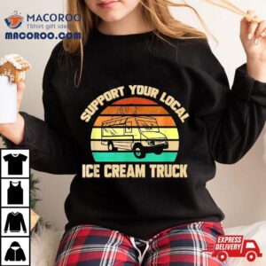 Support Your Local Ice Cream Truck Tshirt