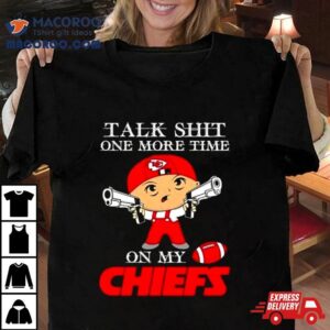 Talk Shit One More Time On My Kansas City Chiefs Nfl Super Bowl 2024 T Shirt