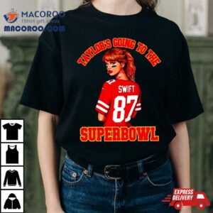 Taylor’s Going To The Super Bowl Shirt