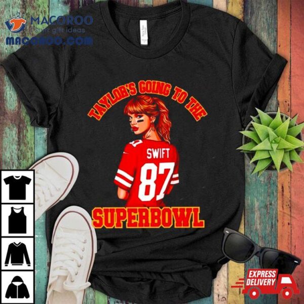 Taylor’s Going To The Super Bowl Shirt