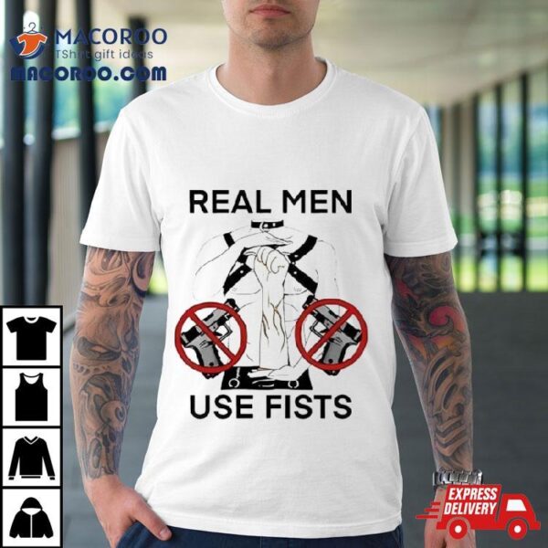 Teenhearts Real Man Use Fists Shirt