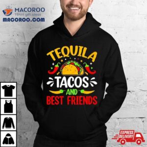 Tequila Tacos And Best Friends Cinco De Mayo Shirt