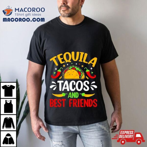 Tequila Tacos And Best Friends Cinco De Mayo Shirt