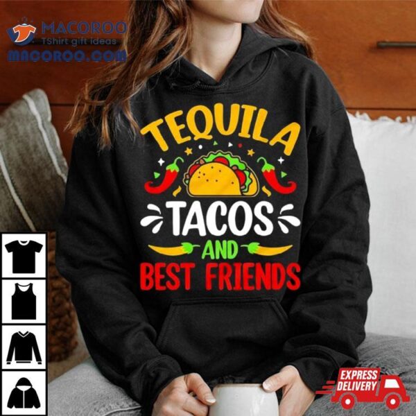 Tequila Tacos And Best Friends Cinco De Mayo Shirt