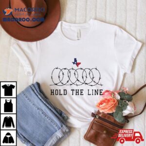 Texas Support Hold The Line Tshirt