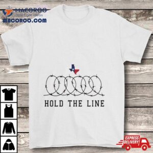 Texas Support Hold The Line Tshirt