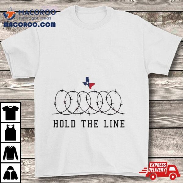 Texas Support Hold The Line 2024 T Shirt