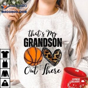 That S My Grandson Out There Basketball Grandma Grandpa Cute Tshirt