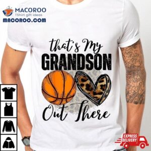 That S My Grandson Out There Basketball Grandma Grandpa Cute Tshirt