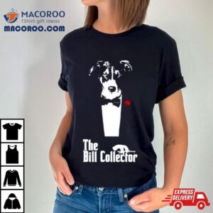 The Bill Collector Shirt