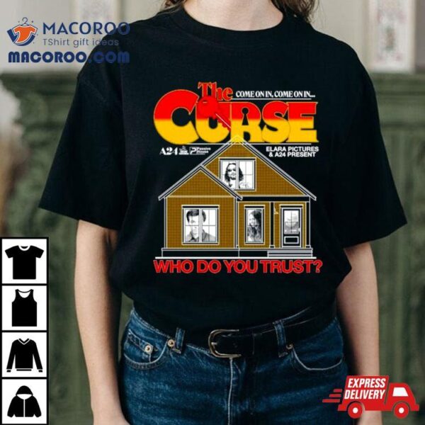 The Curse Come On In Who Do You Trust Shirt