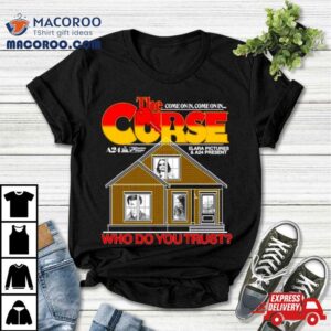 The Curse Come On In Who Do You Trust Shirt