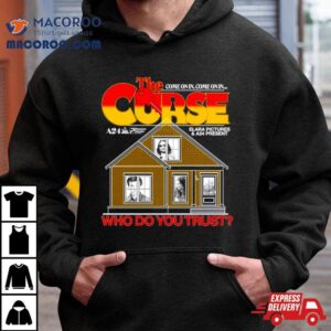 The Curse Come On In Who Do You Trus Tshirt