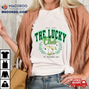 The Lucky Club St Patrick Rsquo S Day Est Tshirt