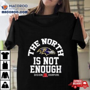 The North Is Not Enough Division Champions Baltimore Ravens 2024 T Shirt