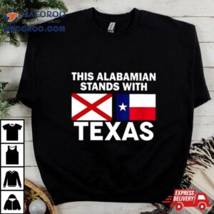This Alabamian Stands With Texas Tshirt