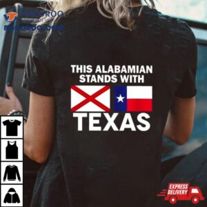 This Alabamian Stands With Texas Tshirt