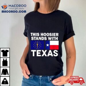 This Hoosier Stands With Texas Shirt