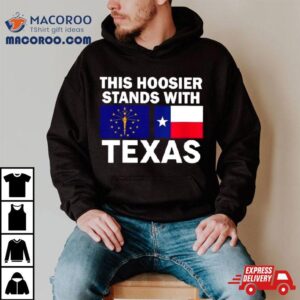 This Hoosier Stands With Texas Shirt
