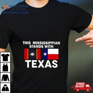 This Mississippian Stands With Texas Shirt