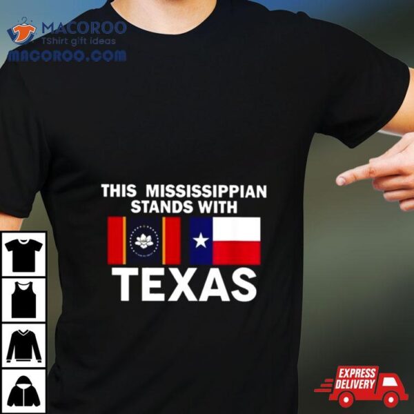 This Mississippian Stands With Texas Shirt