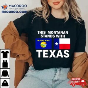 This Montanan Stands With Texas Shirt