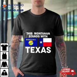 This Montanan Stands With Texas Tshirt