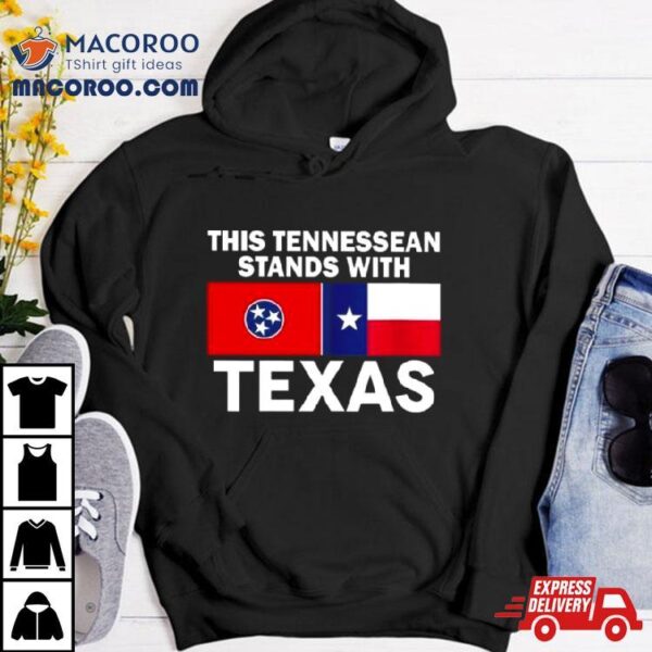 This Tennessean Stands With Texas Shirt